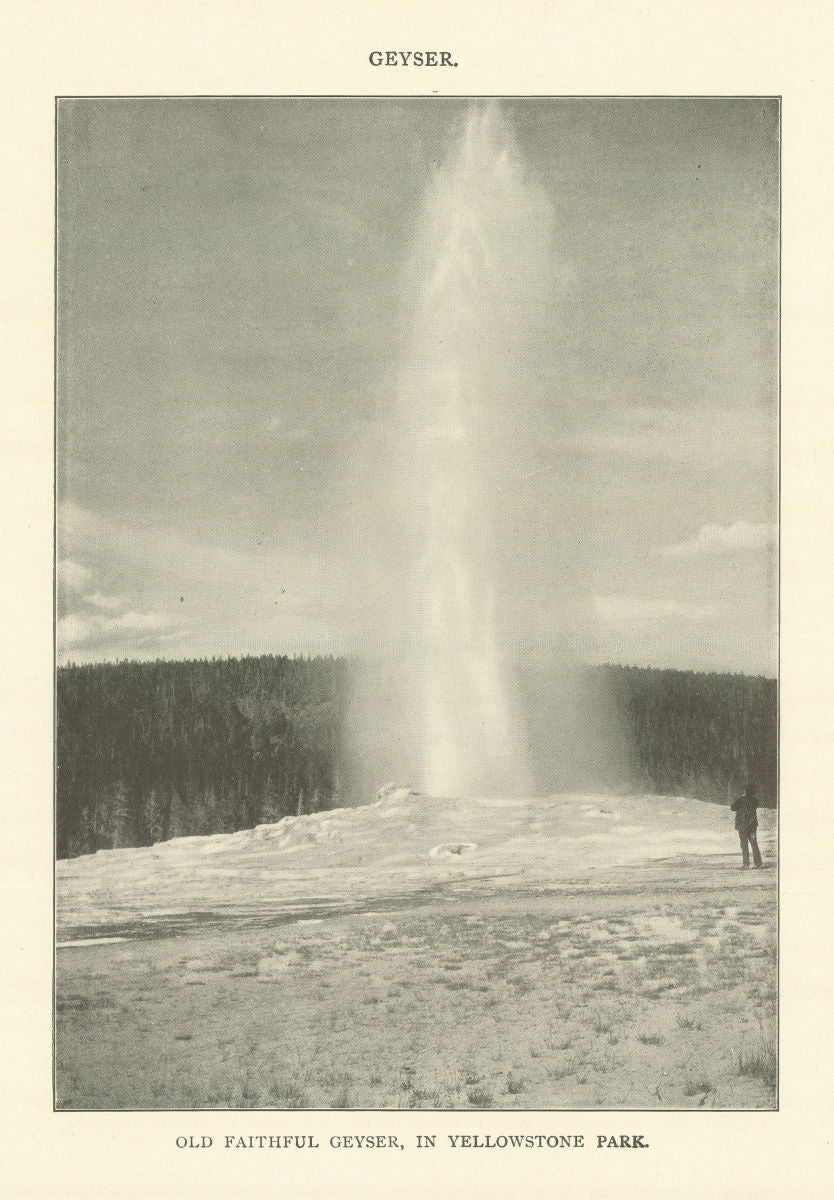 Geyser.. Old Faithful Geyser, In Yellowstone Park.. . Wyoming 1907 print